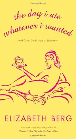 The Day I Ate Whatever I Wanted: And Other Small Acts of Liberation (Hardcover)