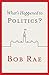 What's Happened to Politics? by Bob Rae
