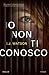 Io non ti conosco by S.J. Watson