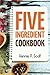 5 Ingredient Cookbook: Easy...