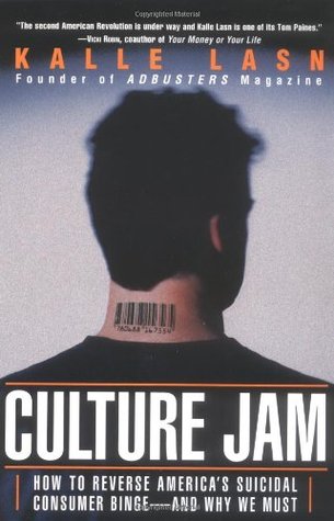 Culture Jam: How to Reverse America's Suicidal Consumer Binge - and Why We Must (Paperback)