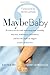Maybe Baby: 28 Writers Tell...