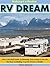 RV Dream - Making it a Reality!: Short, No-Fluff Guide to Planning Your Escape From the Rat Race & Making Your RV Dream a Reality