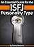 An Essential Guide for the ISFJ Personality Type: Insight into ISFJ Personality Traits and Guidance for Your Career and Relationships ( MBTI ISFJ )