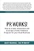 PR Works!: How to create, i...