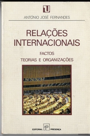 Relações Internacionais: Factos, Teorias e Organizações