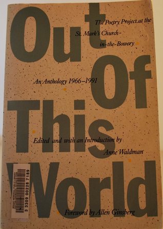 Out of This World: An Anthology of the St. Mark's Poetry Project 1966-1991 (Paperback)