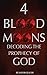 4 Blood Moons: Decoding the...