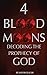 4 Blood Moons: Decoding the Prophecy of God
