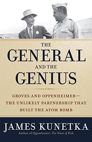 The General and the Genius: Groves and Oppenheimer - The Unlikely Partnership that Built the Atom Bomb (World War II Collection)