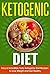 Ketogenic Diet: Ketogenic Diet for Weight Loss - Easy & Incredibly Tasty Ketogenic Diet Recipes to Lose Weight and Get Healthy Fast! (Ketogenic Diet for Beginners, Weight Loss, Keto Diet Recipes)