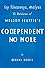 Codependent No More: by Melody Beattie | Key Takeaways, Analysis & Review: How to Stop Controlling Others and Start Caring for Yourself