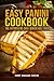 Easy Panini Cookbook (Panini Cookbook, Panini Recipes, Panini, Panini Cooking, Easy Panini Cookbook 1)