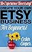 ETSY: No Experience Necessary! Create your Own Etsy Business For Beginners (make money on Etsy by selling online, Etsy SEO, Etsy store marketing & promote. selling success) by New Free World Books