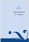 Questionner le roman : quelques voies au-delà des théories du roman
