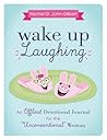 Wake Up Laughing: An Offbeat Devotional Journal for the "Unconventional" Woman