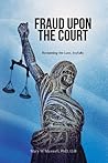Fraud Upon the Court: Reclaiming the Law, Joyfully