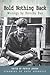 Hold Nothing Back by Dorothy Day