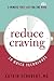 Reduce Craving: 20 Quick Techniques (5-Minute First Aid for the Mind)