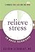 Relieve Stress: 20 Quick Techniques (5-Minute First Aid for the Mind)