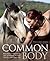 Our Horses, Ourselves: Discovering the Common Body: Meditations and Strategies for Deeper Understanding and Enhanced Communication