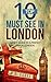 London: Top 10 Must See In London: Handy Guide For A Perfect Trip In London (Travel Tips, Great Britain, London, London Travel, London Guide, Best Of London,)