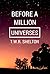 Before a Million Universes by T.W.R. Shelton