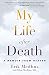 My Life After Death by Erik Medhus My Life After Death by Erik Medhus