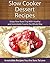 Slow Cooker Dessert Recipes: Delicious, Easy and Worry Free Slow Cooker Dessert Recipes That Everyone Can Enjoy (The Easy Recipes Series)
