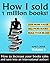 Sell Books - How I sold 1 million books! Best Sales Techniques and Marketing Secrets for Selling More Books!: Kindle Marketing, Kindle Publishing, Book ... Others, Time Management and Coaching 2)