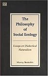 The Philosophy of Social Ecology by Murray Bookchin