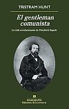 El gentleman comunista: La vida revolucionaria de Friedrich Engels