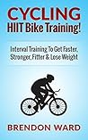 Cycling: HIIT Bike Training! Interval Training To Get Faster, Stronger, Fitter & Lose Weight Cycling: HIIT Bike Training! Interval Training To Get Faster, Stronger, Fitter & Lose Weight