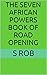 The Seven African Powers Book of Road Opening by S. Rob