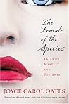 The Female of the Species by Joyce Carol Oates The Female of the Species by Joyce Carol Oates