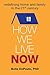 How We Live Now: Redefining Home and Family in the 21st Century