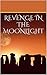 Revenge in the Moonlight by Roger Reed