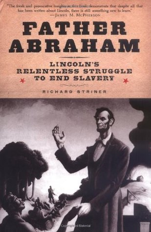 Father Abraham: Lincoln's Relentless Struggle to End Slavery (Hardcover)