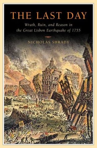 The Last Day: Wrath, Ruin, and Reason in the Great Lisbon Earthquake of 1755 (Hardcover)