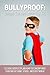 BULLYPROOF: Unleash the Hero Inside Your Kid, Volume 1