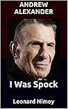 I Was Spock: Leonard Nimoy Book cover for I Was Spock: Leonard Nimoy