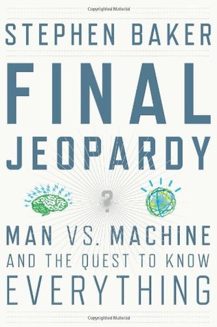 Final Jeopardy: Man vs. Machine and the Quest to Know Everything (Hardcover)