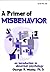 A Primer of Misbehavior: An Introduction to Abnormal Psychology