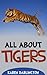 All About Tigers by Karen Darlington