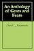 An Anthology of Gears and Fears