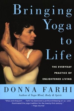 Bringing Yoga to Life: The Everyday Practice of Enlightened Living (Paperback)