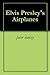 Elvis Presley's Airplanes