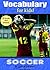 Vocabulary for Kids!: Soccer