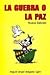 La Guerra o la Paz by Miguel Ángel Delgado Luján