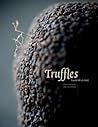 Truffles: Earth's Black Diamonds Truffles: Earth's Black Diamonds